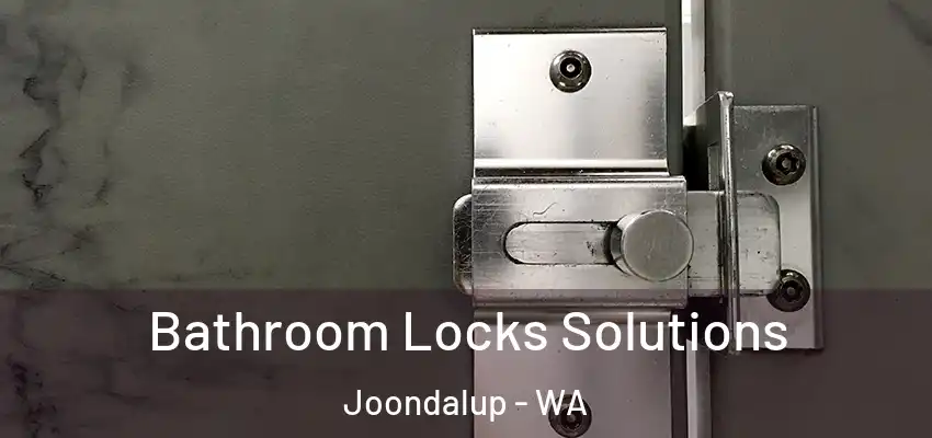  Bathroom Locks Solutions Joondalup - WA