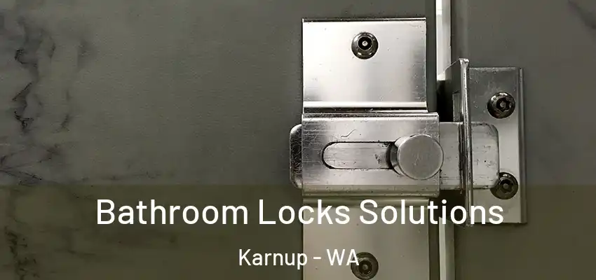Bathroom Locks Solutions Karnup - WA