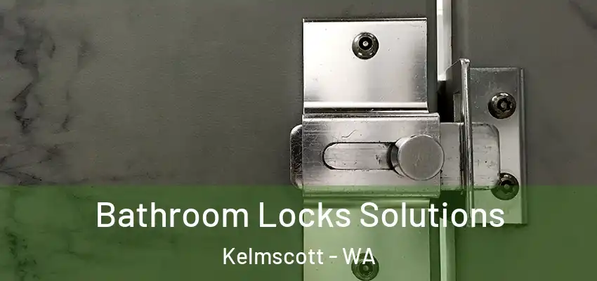 Bathroom Locks Solutions Kelmscott - WA