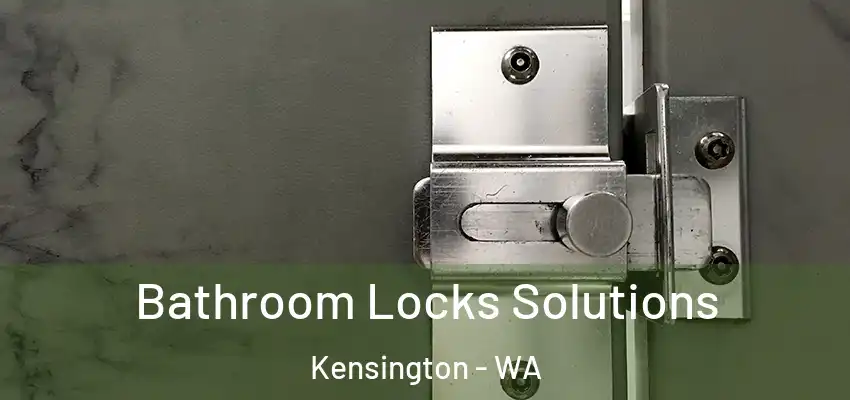 Bathroom Locks Solutions Kensington - WA