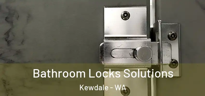 Bathroom Locks Solutions Kewdale - WA