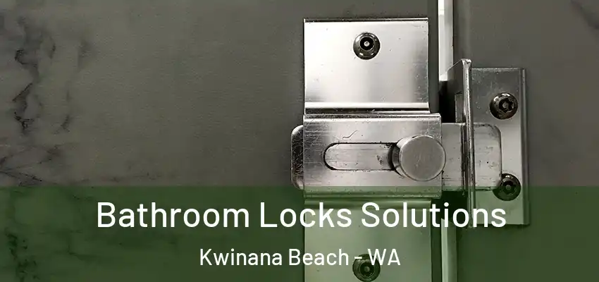  Bathroom Locks Solutions Kwinana Beach - WA