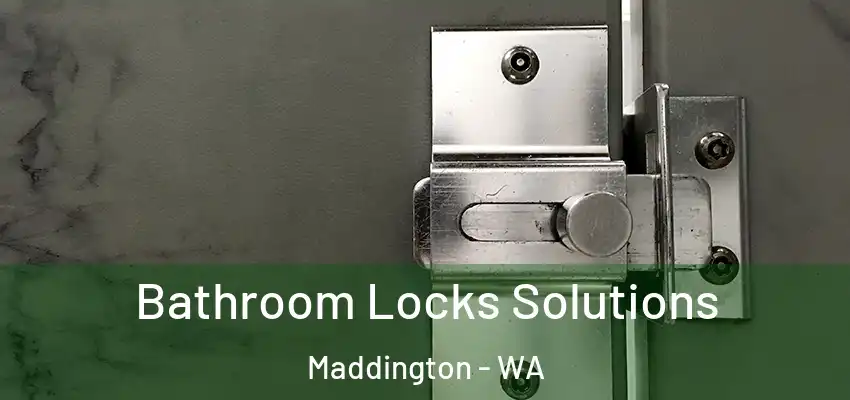 Bathroom Locks Solutions Maddington - WA