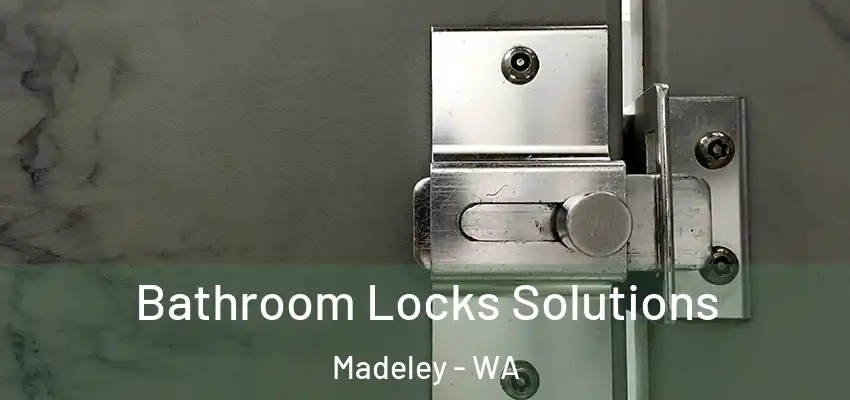 Bathroom Locks Solutions Madeley - WA