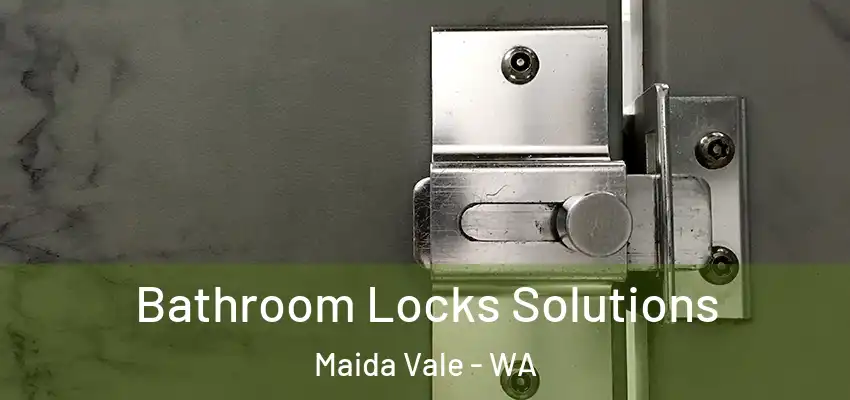  Bathroom Locks Solutions Maida Vale - WA