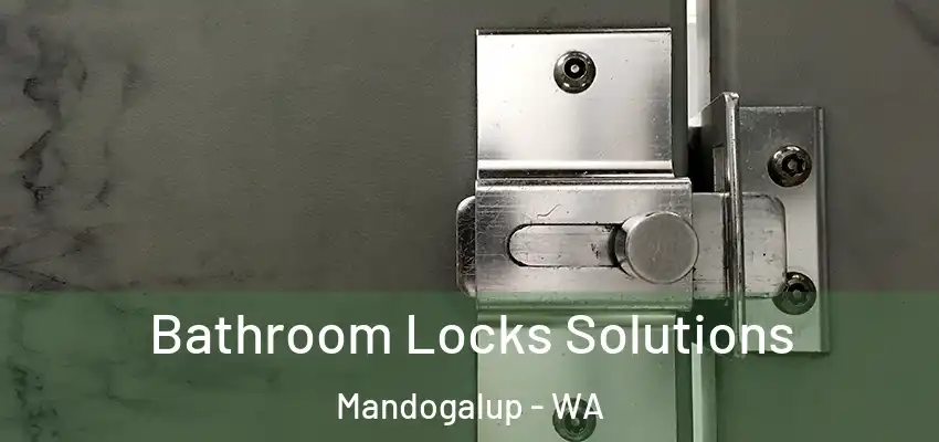 Bathroom Locks Solutions Mandogalup - WA