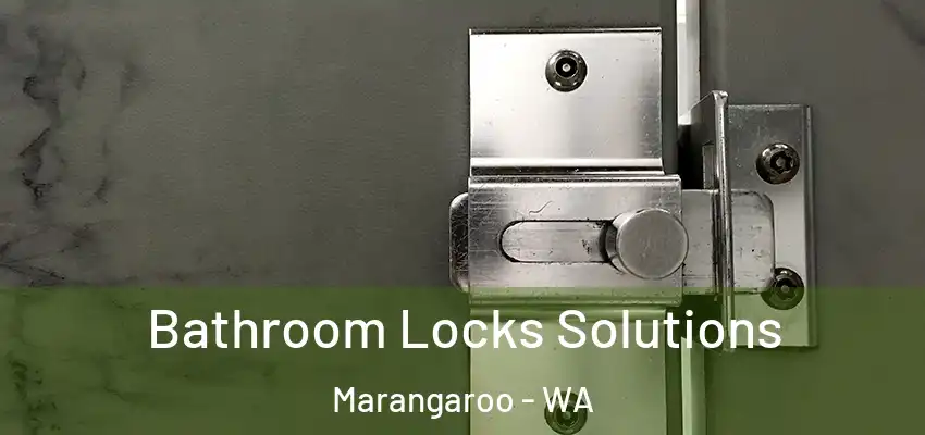 Bathroom Locks Solutions Marangaroo - WA