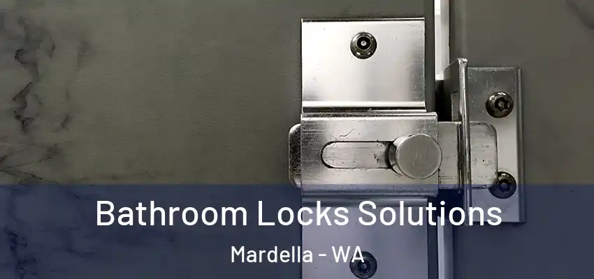 Bathroom Locks Solutions Mardella - WA