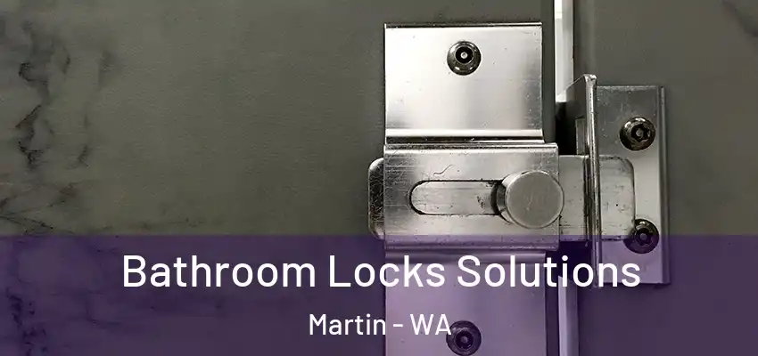 Bathroom Locks Solutions Martin - WA
