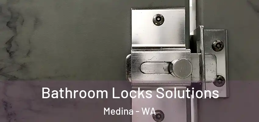 Bathroom Locks Solutions Medina - WA