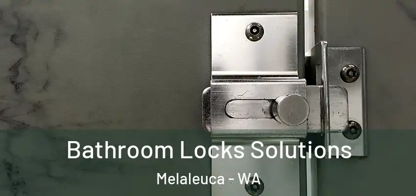 Bathroom Locks Solutions Melaleuca - WA