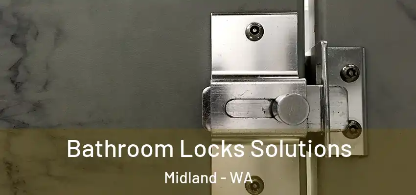  Bathroom Locks Solutions Midland - WA