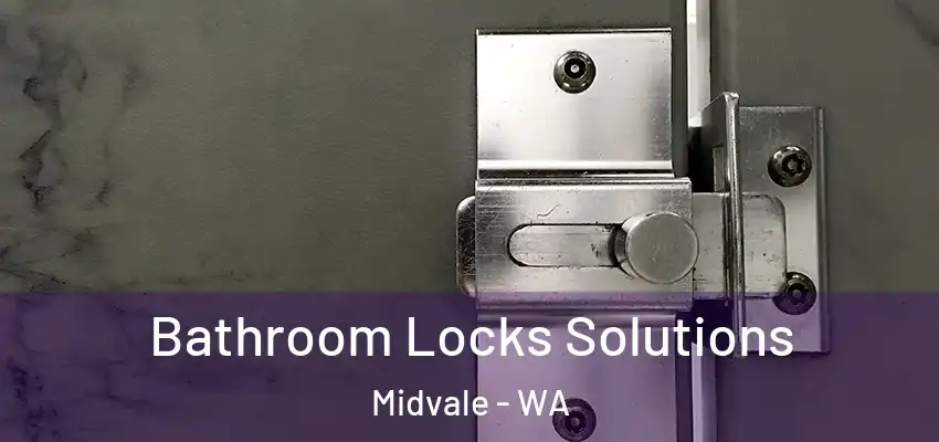 Bathroom Locks Solutions Midvale - WA