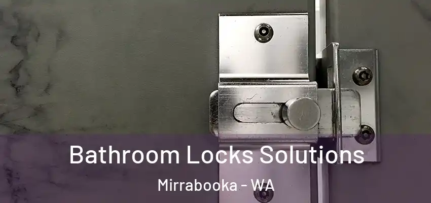 Bathroom Locks Solutions Mirrabooka - WA