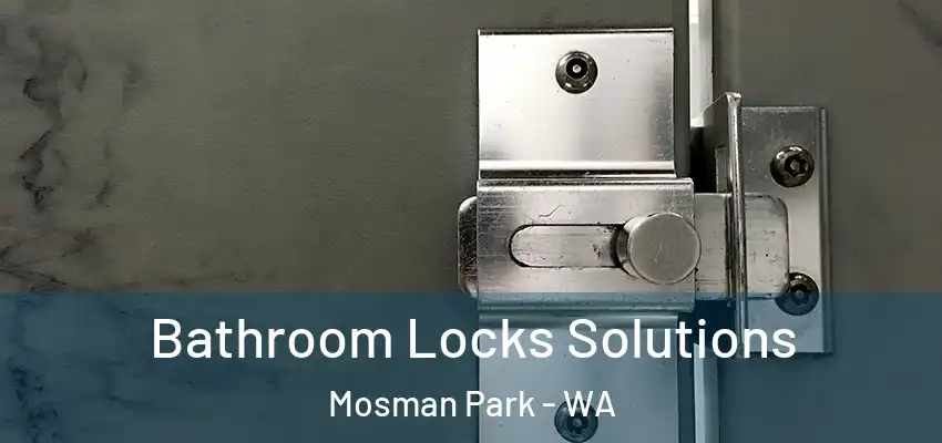  Bathroom Locks Solutions Mosman Park - WA
