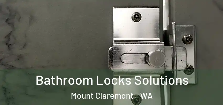  Bathroom Locks Solutions Mount Claremont - WA