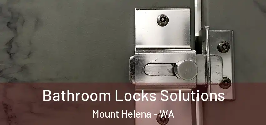  Bathroom Locks Solutions Mount Helena - WA
