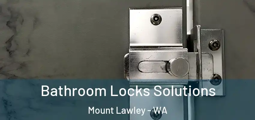  Bathroom Locks Solutions Mount Lawley - WA