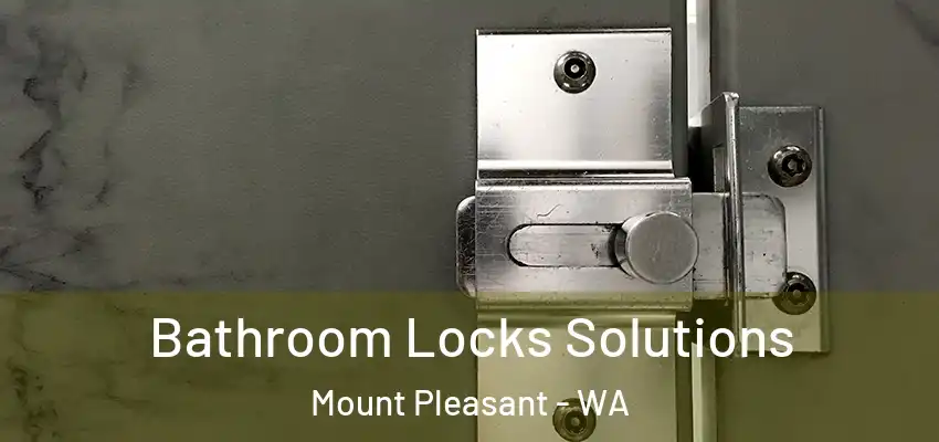 Bathroom Locks Solutions Mount Pleasant - WA