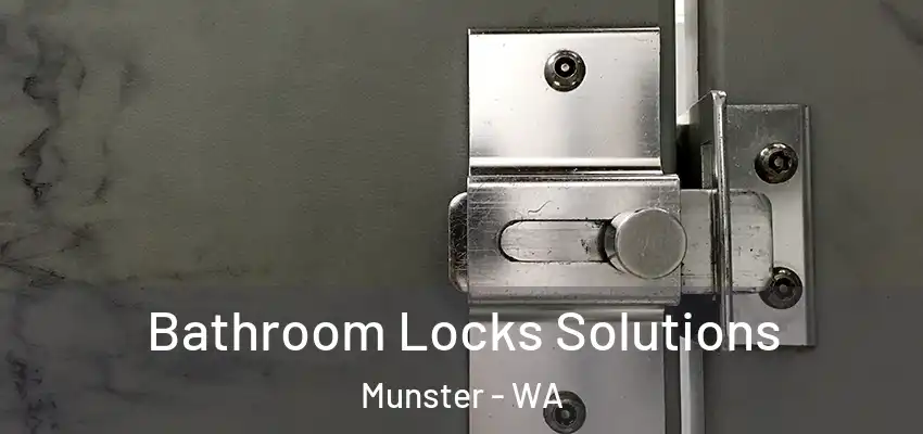 Bathroom Locks Solutions Munster - WA
