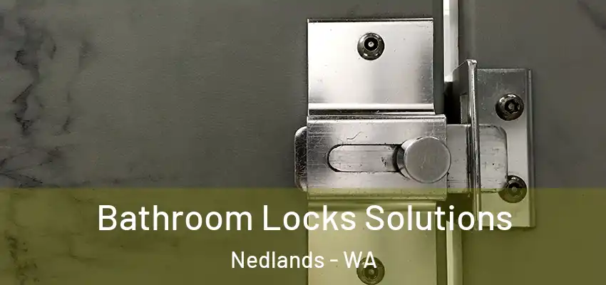 Bathroom Locks Solutions Nedlands - WA