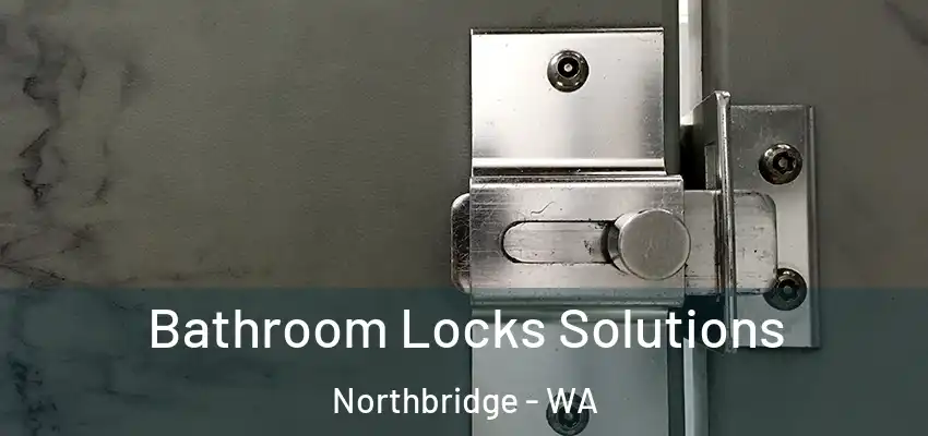 Bathroom Locks Solutions Northbridge - WA