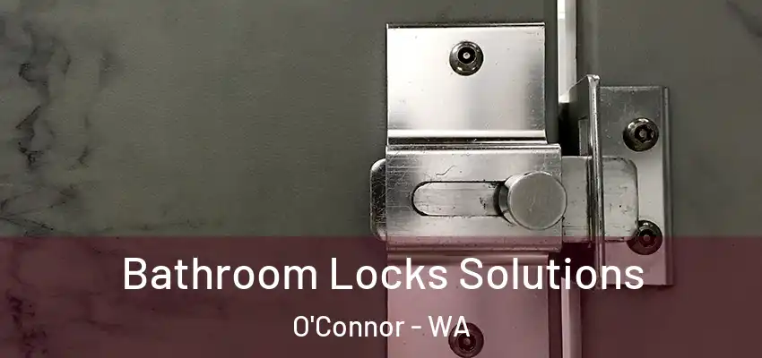 Bathroom Locks Solutions O'Connor - WA