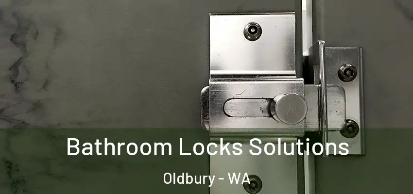 Bathroom Locks Solutions Oldbury - WA
