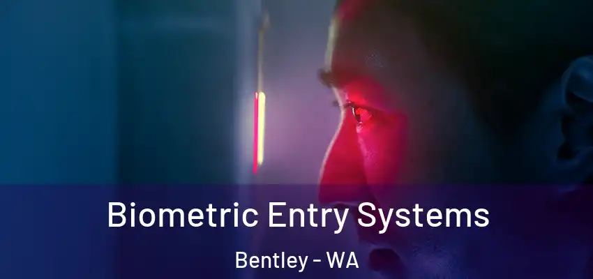 Biometric Entry Systems Bentley - WA