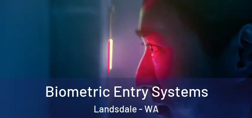 Biometric Entry Systems Landsdale - WA