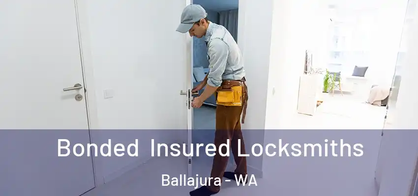 Bonded Insured Locksmiths Ballajura - WA