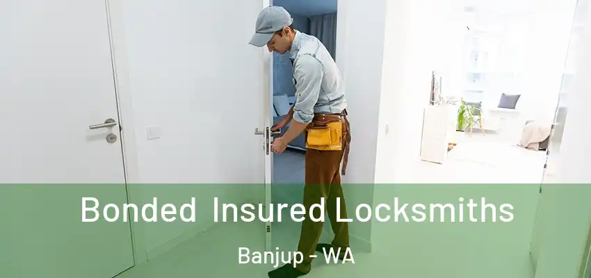 Bonded Insured Locksmiths Banjup - WA