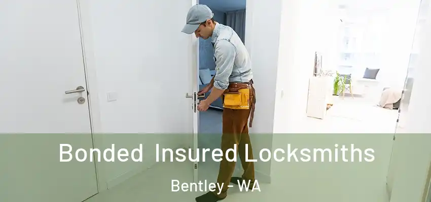Bonded Insured Locksmiths Bentley - WA