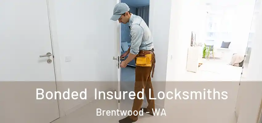 Bonded Insured Locksmiths Brentwood - WA