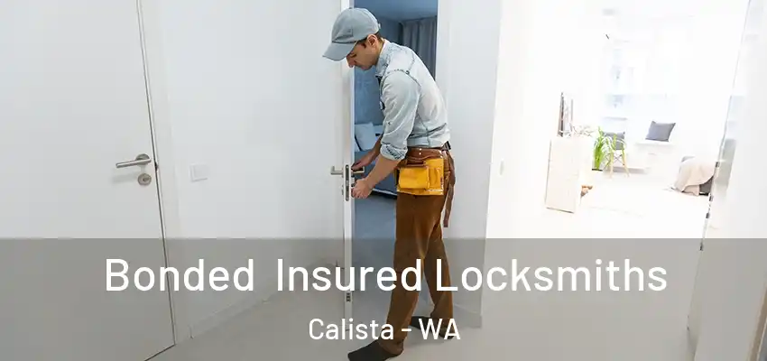 Bonded Insured Locksmiths Calista - WA