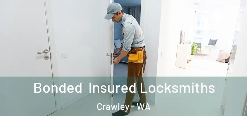Bonded Insured Locksmiths Crawley - WA
