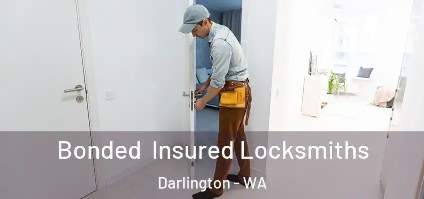 Bonded Insured Locksmiths Darlington - WA