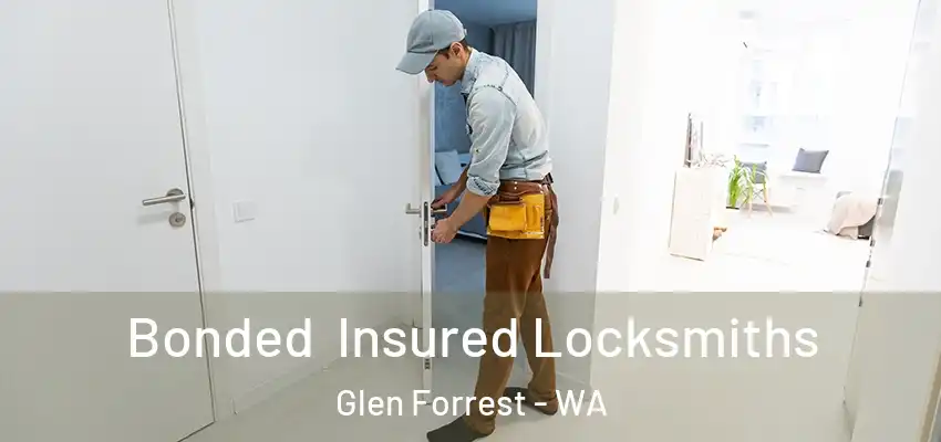 Bonded Insured Locksmiths Glen Forrest - WA