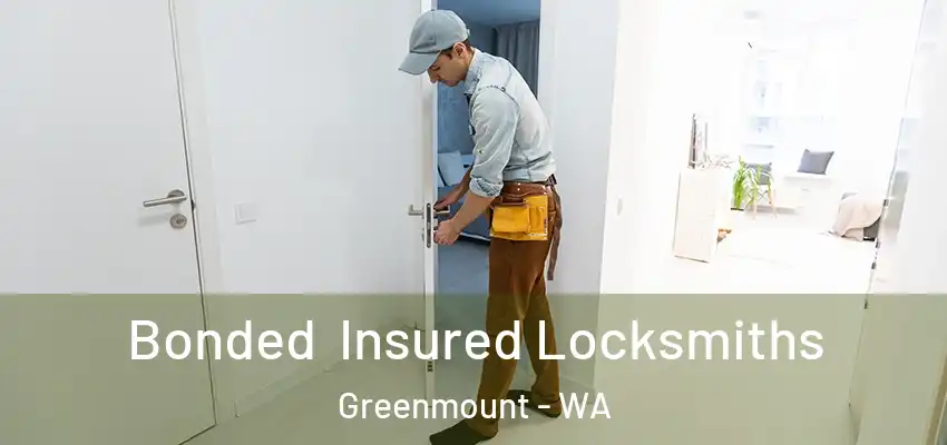 Bonded Insured Locksmiths Greenmount - WA