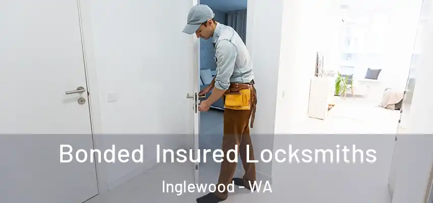 Bonded Insured Locksmiths Inglewood - WA