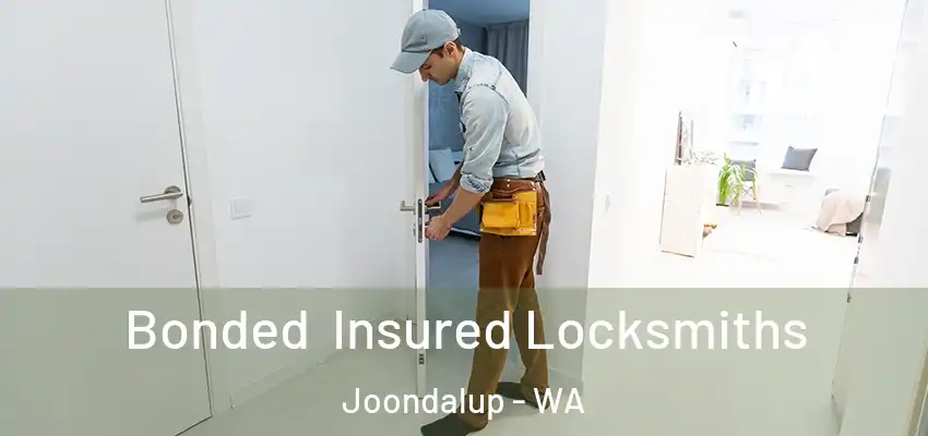 Bonded Insured Locksmiths Joondalup - WA