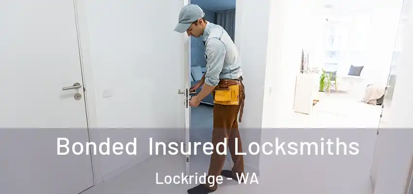 Bonded Insured Locksmiths Lockridge - WA