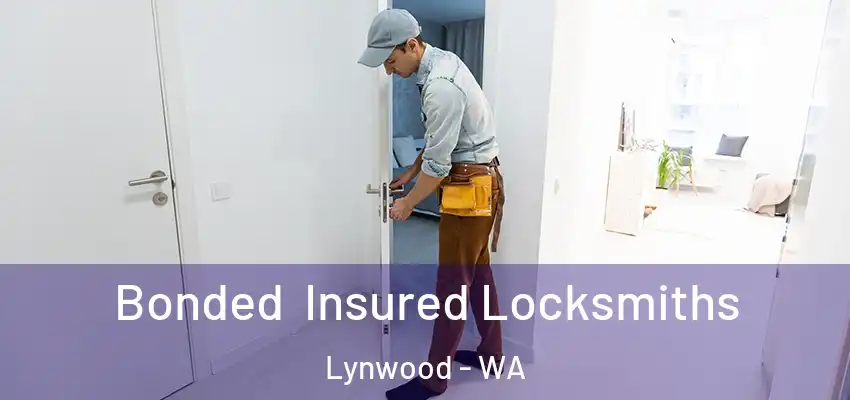 Bonded Insured Locksmiths Lynwood - WA
