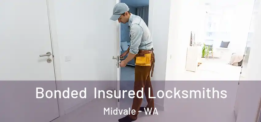 Bonded Insured Locksmiths Midvale - WA