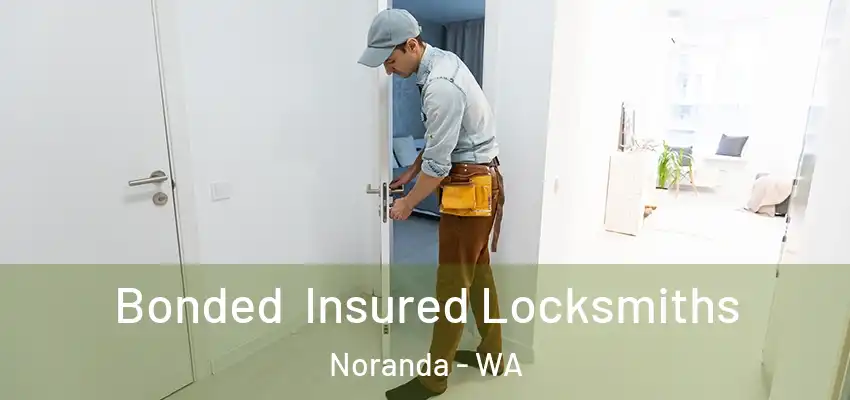  Bonded Insured Locksmiths Noranda - WA