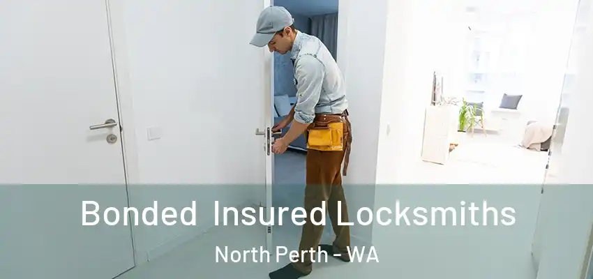 Bonded Insured Locksmiths North Perth - WA