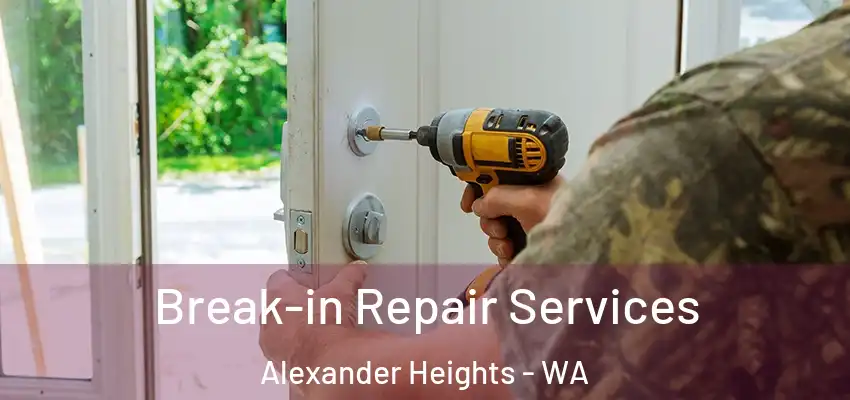 Break-in Repair Services Alexander Heights - WA
