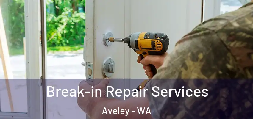 Break-in Repair Services Aveley - WA