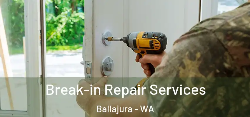 Break-in Repair Services Ballajura - WA