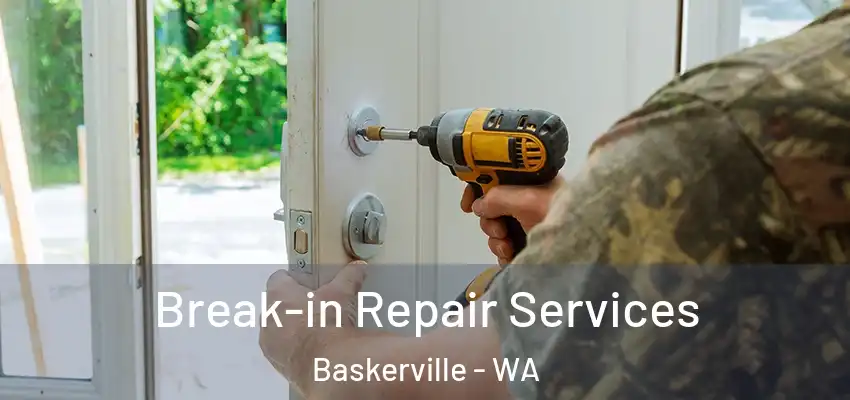 Break-in Repair Services Baskerville - WA